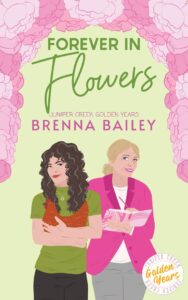 cover for Forever in Flowers by Brenna Bailey, featuring a dark-haired white woman in a green shirt holding a chicken and a blond-haired white woman in a pink jacket holding a journal.